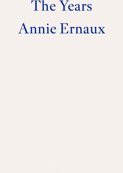 The Years Winner of The 2022 Nobel Prize in Literature by Annie Ernaux