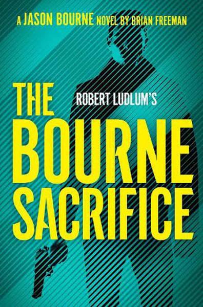 Robert Ludlum's The Bourne Sacrifice by Brian Freeman