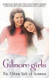 The Gilmore Girls: Other Side of Summer [Book]