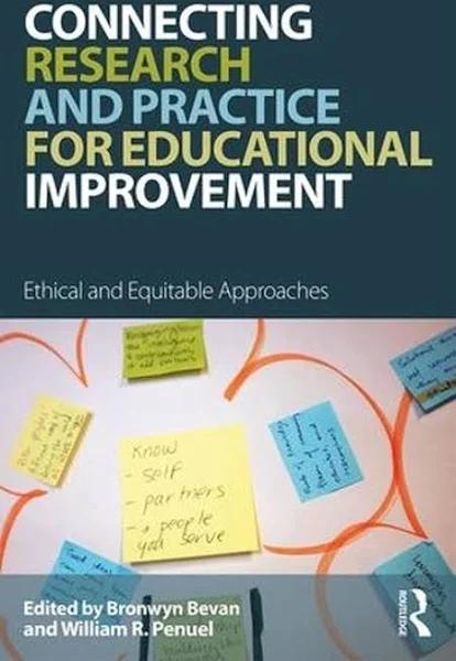 Connecting Research and Practice for Educational Improvement: Ethical and Equitable Approaches [Book]