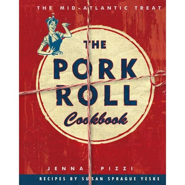 The Pork Roll Cookbook by Jenna Pizza