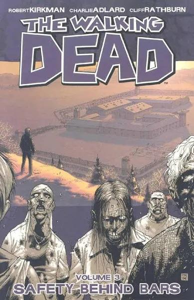 The Walking Dead Volume 3 Safety Behind Bars by Robert Kirkman