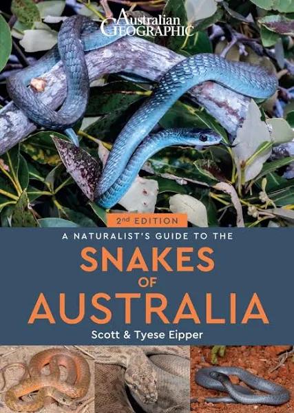 A Naturalist's Guide to The Snakes of Australia (2nd Ed) by Scott Eipper