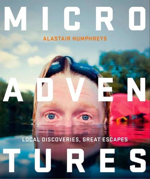 Microadventures - Local Discoveries for Great Escapes