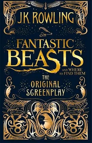 Fantastic Beasts and Where To Find Them by J K Rowling