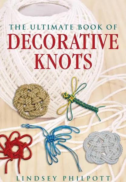 The Ultimate Book of Decorative Knots by Lindsey Philpott (Paperback)