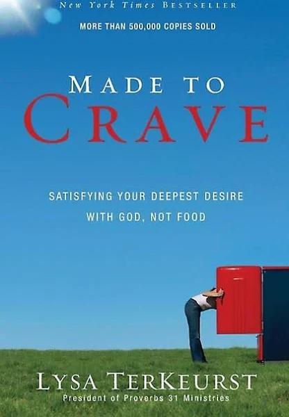 Made to Crave - Satisfying Your Deepest Desire with God, Not Food