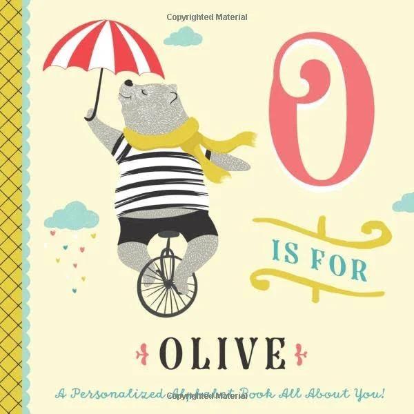 O Is for Olive: A Personalized Alphabet Book All About You! (Personalized Children's Book)