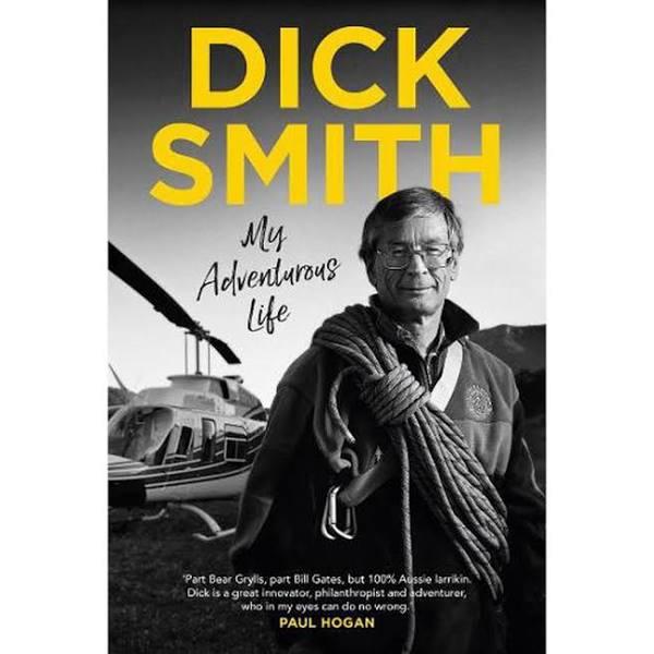 My Adventurous Life - Dick Smith