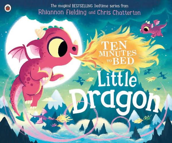 Ten Minutes to Bed Little Dragon by Rhiannon Fielding