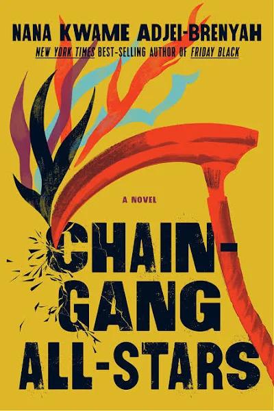 Chain Gang All Stars: A Novel [Book]