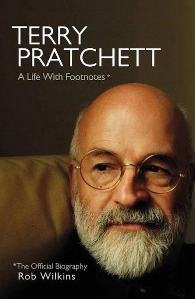 Terry Pratchett A Life With Footnotes by Rob Wilkins