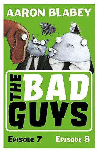 The Bad Guys: Episode 7&8 by Aaron Blabey