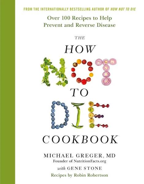 The How Not To Die Cookbook by Michael Greger