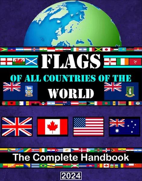 Flags of All Countries of The World: The Complete Handbook/Maps of Each continents/Flags from Around The world/Flags book/Flags, Capitals and