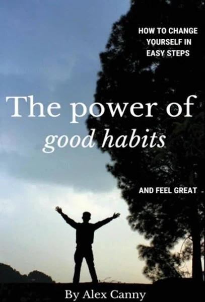 The Power of Good Habits by Alex Canny