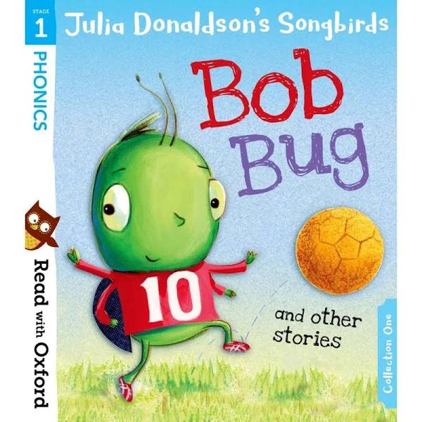 Read with Oxford - Stage 1: Julia Donaldson's Songbirds: Bob Bug and Other Stories