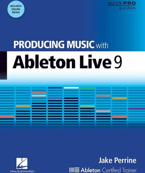 Producing Music With Ableton Live 9 by Jake Perrine