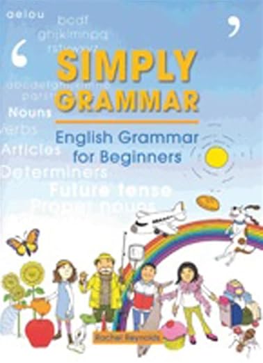Simply Grammar: English Grammar For Beginners : English Grammar For Beginners Years 7-11