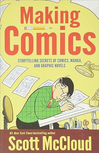 Making Comics Storytelling Secrets of Comics Manga and Graphic Novels
