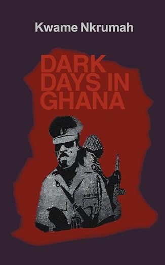 Dark Days in Ghana by Kwame Nkrumah