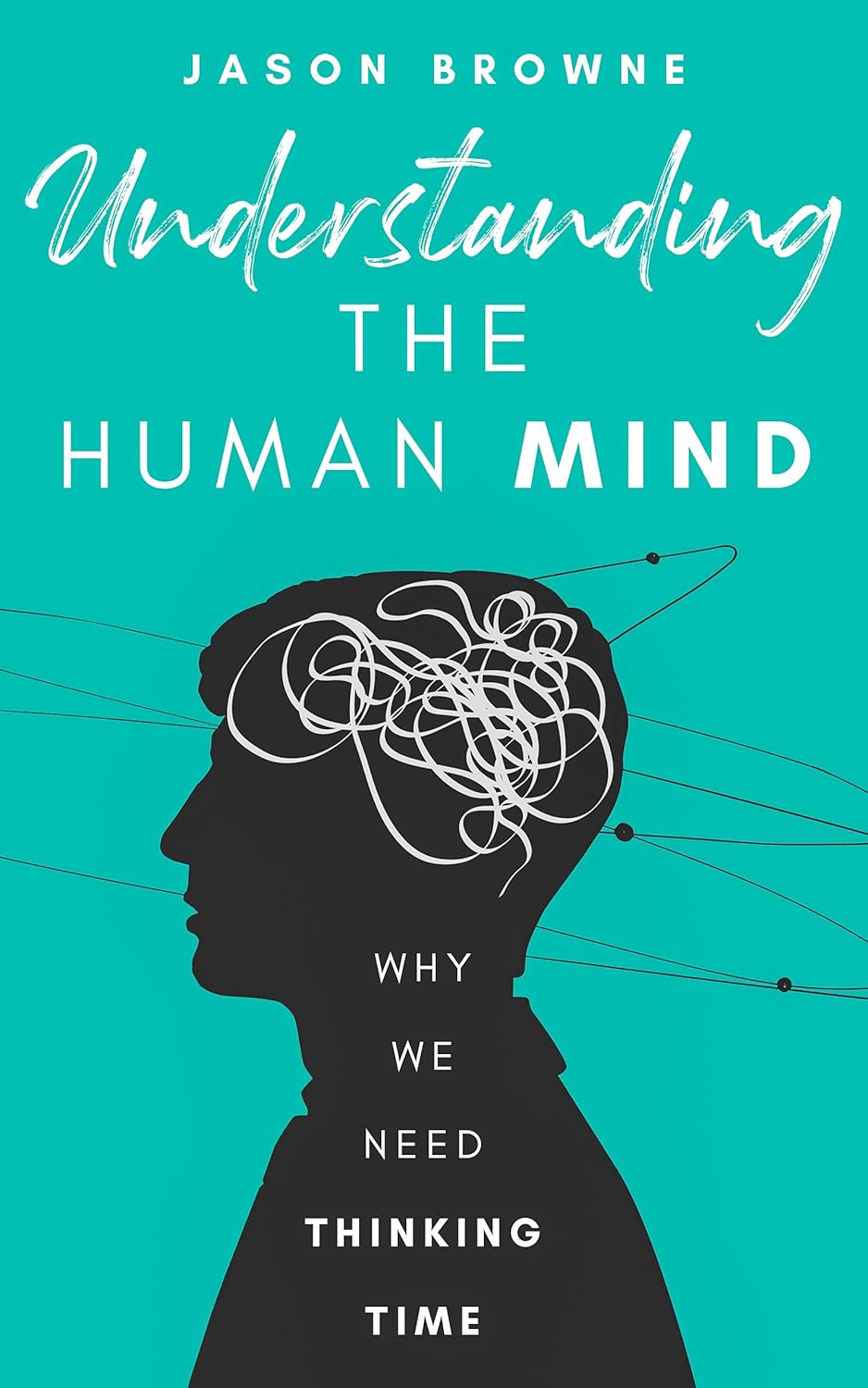 Understanding The Human Mind by Jason Browne