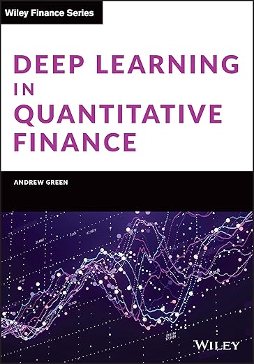 Deep Learning in Quantitative Finance by Andrew Green