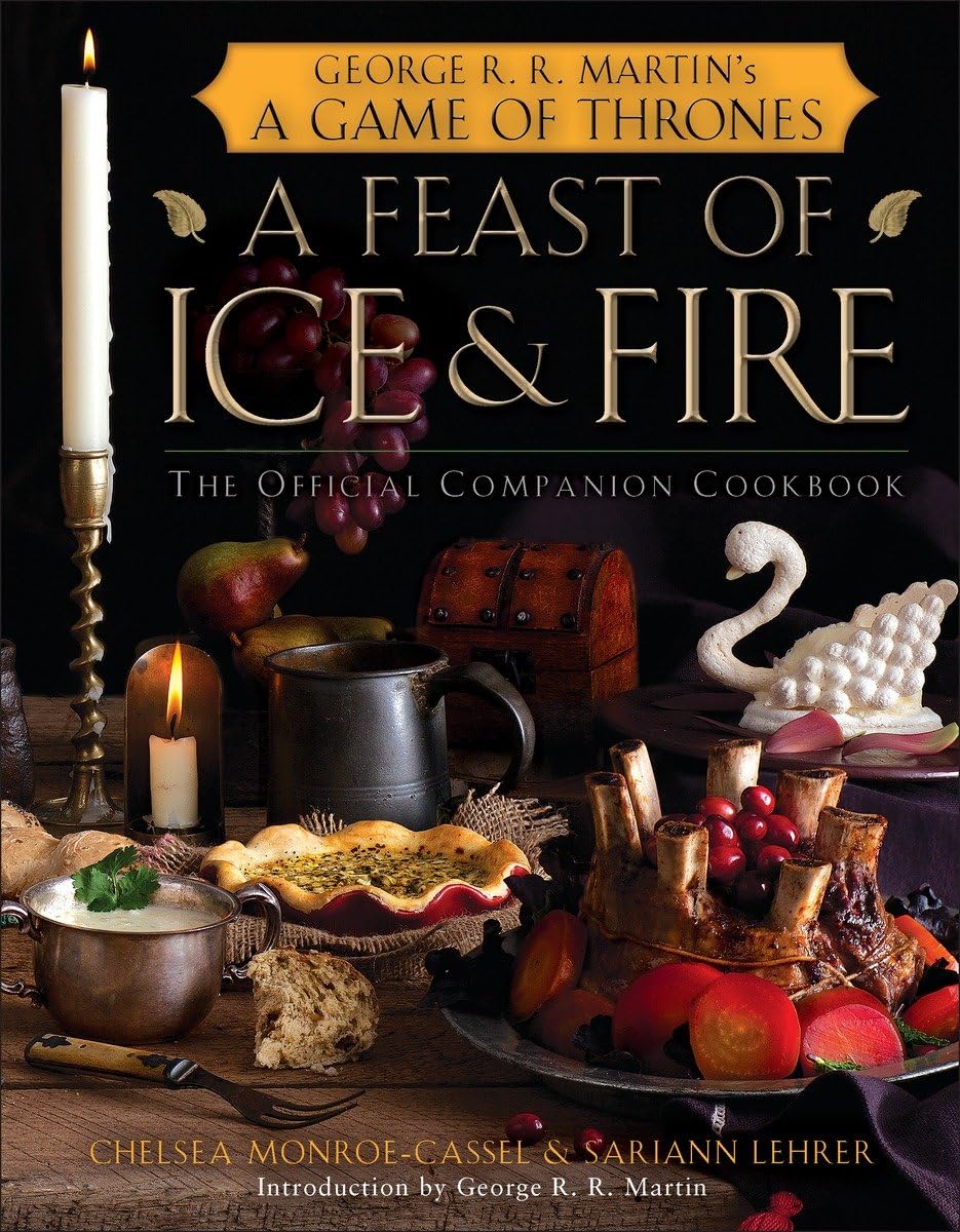 A Feast of Ice and Fire: The Official Game of Thrones Companion Cookbook [Book]