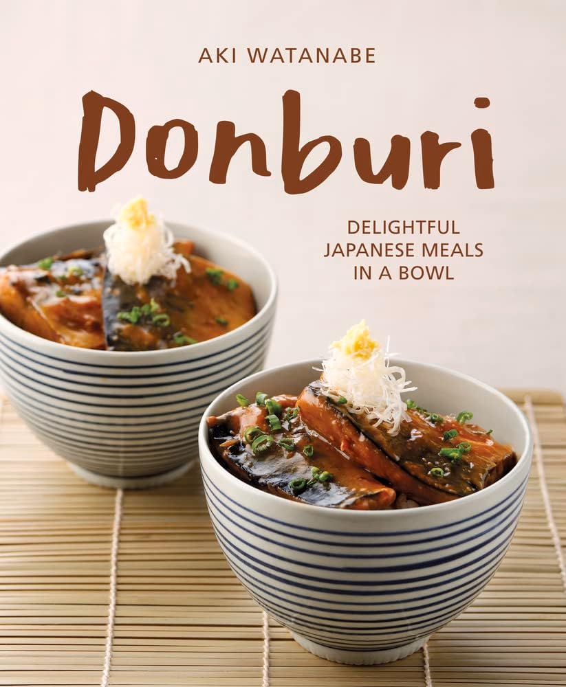 Donburi: Delightful Japanese Meals in a Bowl [Book]