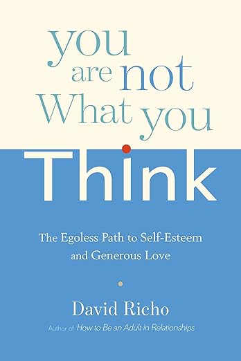 You Are Not What You Think by David Richo