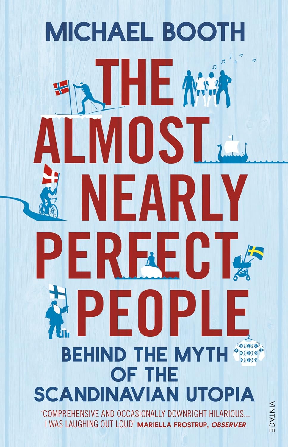 The Almost Nearly Perfect People By Michael Booth