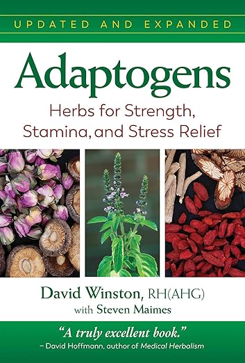 Adaptogens - Herbs for Strength - Stamina - and Stress Relief by David