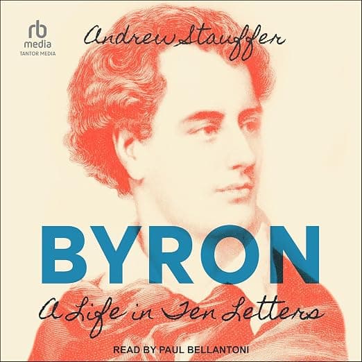 Byron: A Life in Ten Letters by Andrew Stauffer