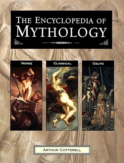 Encyclopaedia of Mythology by Arthur Cotterell